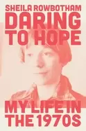 Image of daring to hope my life in the 1970s