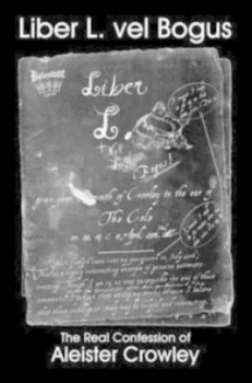 Image of Liber L. + Vel Bogus the Real Confession of Aleister Crowley Sub Figura Lxxx by Richard T Cole Paperback