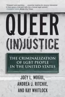 Image of Queer (In)Justice : The Criminalization of LGBT People in the United States