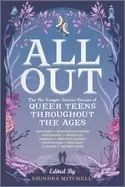 Image of all out the no longer secret stories of queer teens throughout the ages