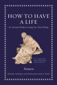 Image of How to Have a Life : An Ancient Guide to Using Our Time Wisely