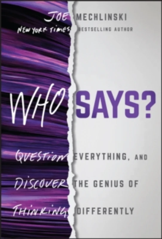 Image of Who Says? Question Everything and Discover the Genius of Thinking Differently Hardback