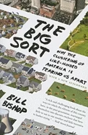 Image of big sort why the clustering of like minded america is tearing us apart