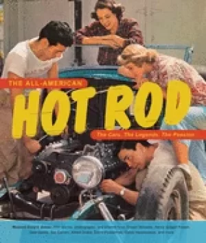 Image of all american hot rod the cars the legends the passion