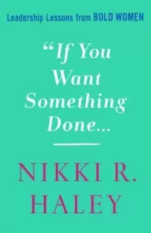Image of If You Want Something Done : Leadership Lessons from Bold Women
