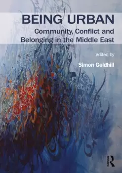 Image of Being UrbanCommunity Conflict and Belonging in the Middle East