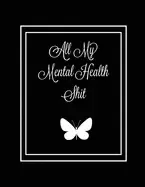 Image of all my mental health shit journal self discovery and life assessment prompt