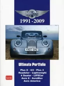 Image of Morgan Ultimate Portfolio 1991-2009 : Models: Plus 8. 4/4. +4. Roadster. Lightweight. 4 Seater. Lifecar. Aero 8. Aeromax. Aero America