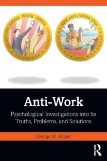 Image of Anti-Work : Psychological Investigations into Its Truths, Problems, and Solutions