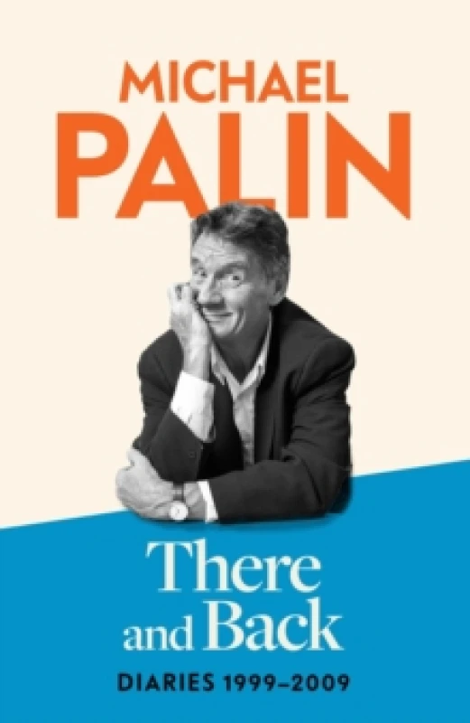 Image of There and Back : Diaries 1999-2009: The brand new volume from the beloved author, TV icon and Monty Python star Hardback