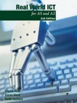 Image of Real World Ict for As and A2 by Clarke Rice and Karen Ward and Keith Redfern Book