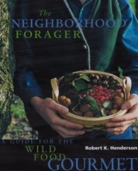 Image of The Neighborhood Forager by Robert K Henderson Book
