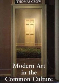 Image of Modern Art in the Common Culture by Thomas Crow Paperback