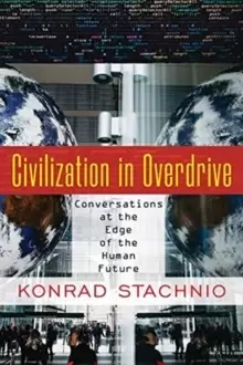 Image of Civilization in Overdrive : Conversations at the Edge of the Human Future