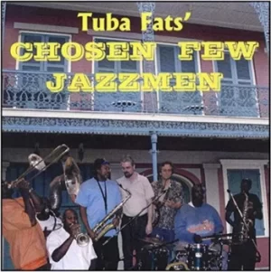 image of Tuba Fats Chosen Few Jazzmen by Tuba Fats' Chosen Few Jazzmen CD Album