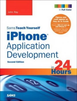 Image of Sams Teach Yourself iPhone Application Development in 24 Hours by John Ray Book