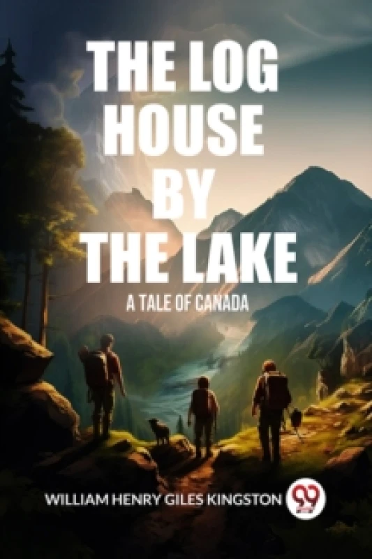 Image of The Log House by the LakeA Tale of Canada (Edition2024) Paperback / softback