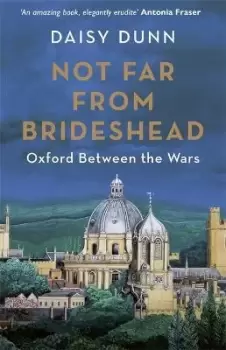 Image of Not Far From Brideshead by Daisy Dunn