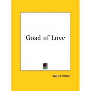 Image of Goad of Love by Walter Hilton Hardback