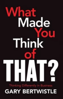 Image of What Made You Think of That by Gary Bertwhistle Book