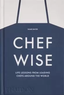 Image of Chefwise : Life Lessons from Leading Chefs Around the World