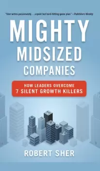 Image of Mighty Midsized Companies How Leaders Overcome 7 Silent Growth Killers
