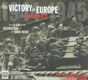 Image of The Victory in Europe Experience by Julian Thompson and Imperial War Museum Hardback