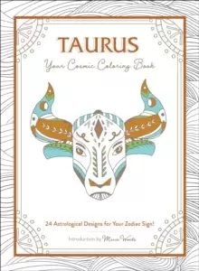 Image of Taurus: Your Cosmic Coloring Book : 24 Astrological Designs for Your Zodiac Sign!