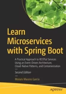 Image of Learn Microservices with Spring Boot : A Practical Approach to RESTful Services Using an Event-Driven Architecture, Cloud-Native Patterns, and Contain