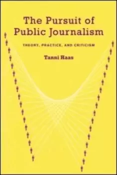 Image of The pursuit of public journalism by Tanni Haas