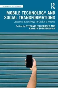 Image of Mobile Technology and Social TransformationsAccess to Knowledge in Global Contexts