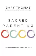 Image of sacred parenting how raising children shapes our souls