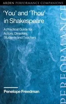 Image of 'You' and 'Thou' in Shakespeare : A Practical Guide for Actors, Directors, Students and Teachers