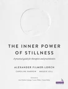 Image of The Inner Power of Stillness : A practical guide for therapists and practitioners