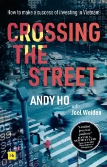 Image of Crossing the Street : How to make a success of investing in Vietnam