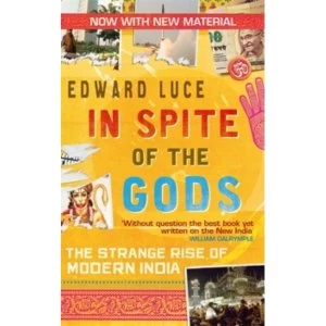 Image of In Spite Of The Gods : The Strange Rise of Modern India