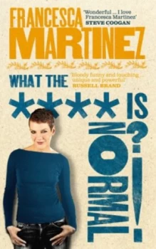 Image of What the Is Normal by Francesca Martinez Book