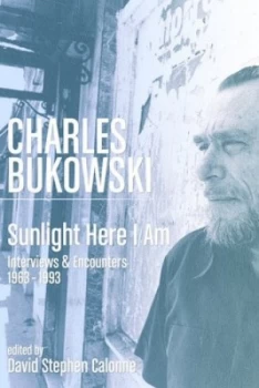 Image of Sunlight Here I Am by Charles Bukowski and David Stephen Calonne Paperback