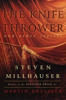 Image of The Knife Thrower and Other Stories by Steven Millhauser Book