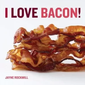 Image of I love bacon by Jayne Rockmill