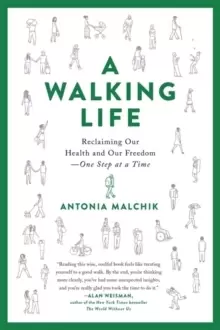 Image of A Walking Life : Reclaiming Our Health and Our Freedom One Step at a Time