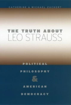 Image of The Truth about Leo Strauss by Catherine H. Zuckert Hardback
