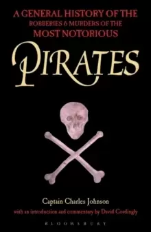 Image of Pirates : A General History of the Robberies and Murders of the Most Notorious Pirates