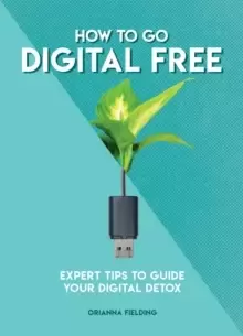 Image of How to Go Digital Free : Expert Tips to Guide Your Digital Detox