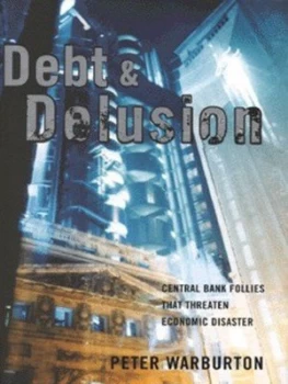 Image of Debt and Delusion by Peter Warburton Hardback