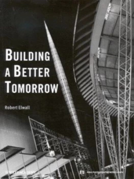 Image of Building a Better Tomorrow by Robert Elwall Paperback