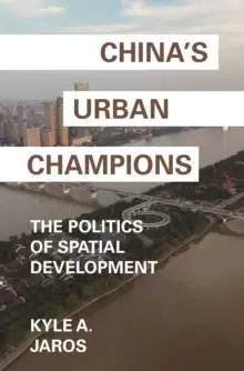 Image of China's Urban Champions : The Politics of Spatial Development