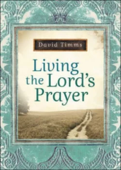 Image of Living the Lords Prayer by David Timms Book