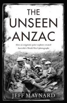 Image of The Unseen Anzac: how an enigmatic explorer created by Jeff Maynard