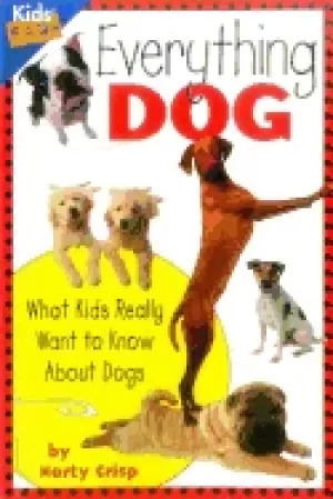 Image of everything dog what kids really want to know about dogs